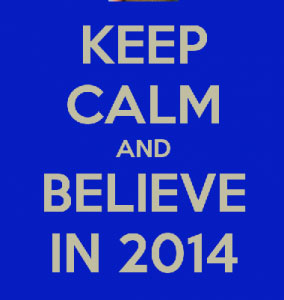 Keep Calm & Believe in 2014
